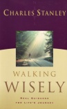 Walking Wisely - Real Guidance for Lifes Journey